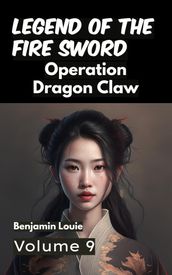 Legend of the Fire Sword: Volume 9 - Operation Dragonclaw