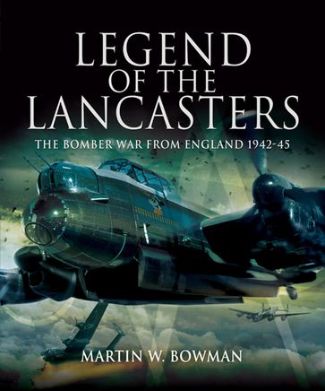 Legend of the Lancasters - Martin W. Bowman