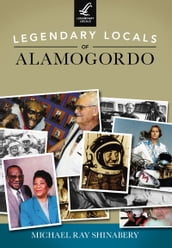 Legendary Locals of Alamogordo