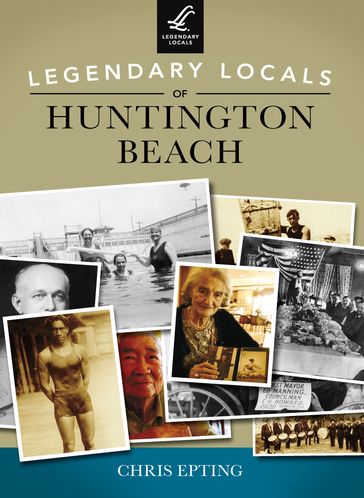 Legendary Locals of Huntington Beach - Chris Epting