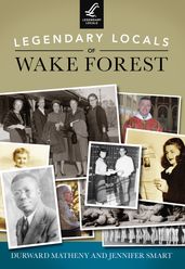 Legendary Locals of Wake Forest