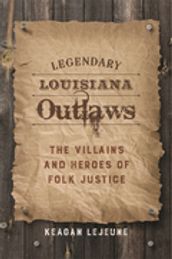 Legendary Louisiana Outlaws