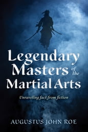 Legendary Masters of the Martial Arts