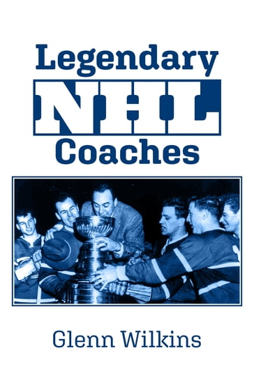 Legendary NHL Coaches - Glenn Wilkins