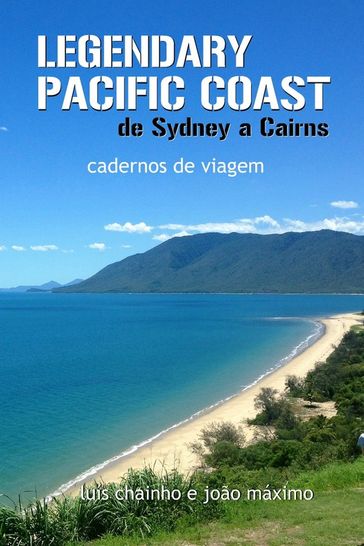 Legendary Pacific Coast: de Sydney a Cairns - João Máximo - Luís Chainho