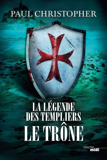 La Légende des Templiers - tome 3 Le Trône - Christopher Paul