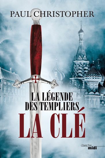 La Légende des Templiers - tome 6 La clé - Christopher Paul