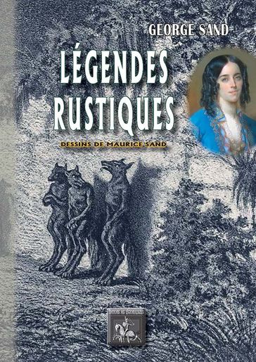 Légendes rustiques (illustrations de Maurice Sand) - George Sand