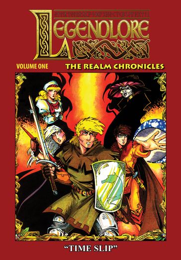 Legendlore - Volume One: The Realm Chronicles - Timeslip - Guy Davis - Ralph Griffith - Sandy Schreiber - Stuart Kerr - Tim Dzon