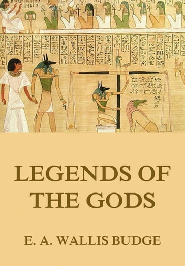 Legends Of The Gods - E. A. Wallis Budge