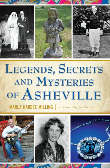 Legends, Secrets and Mysteries of Asheville - Marla Hardee Milling
