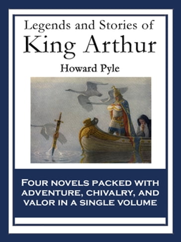 Legends and Stories of King Arthur - Howard Pyle