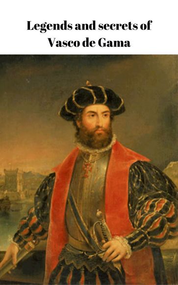 Legends and secrets of Vasco de Gama - Paul Miller