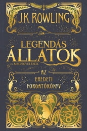 Legendás állatok és megfigyelésük - Az eredeti forgatókönyv