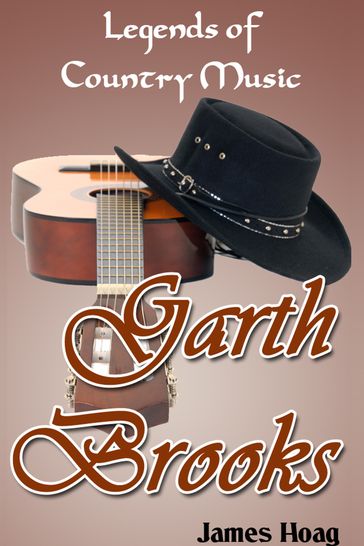 Legends of Country Music: Garth Brooks - James Hoag