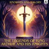 Legends of King Arthur and his Knights, The