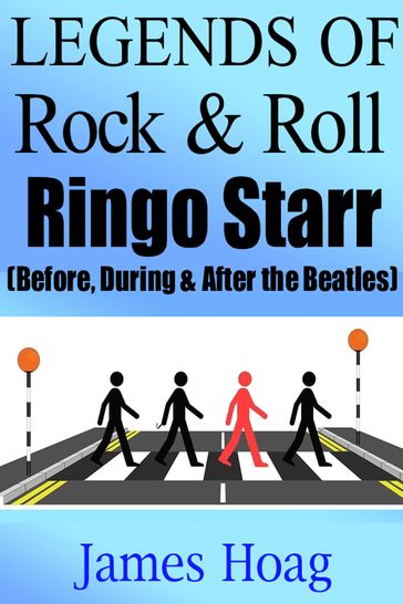 Legends of Rock & Roll - Ringo Starr (Before, During & After the Beatles) - James Hoag