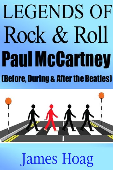 Legends of Rock & Roll - Paul McCartney (Before, During & After the Beatles) - James Hoag