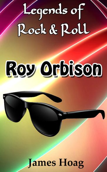 Legends of Rock & Roll: Roy Orbison - James Hoag