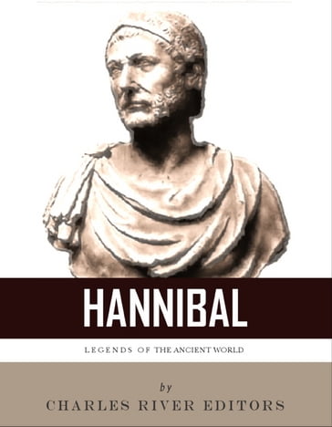 Legends of the Ancient World: Hannibal - Charles River Editors