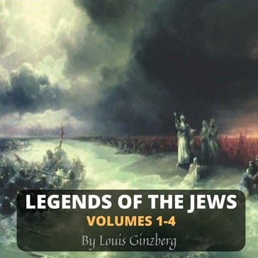 Legends of the Jews - Louis Ginzberg