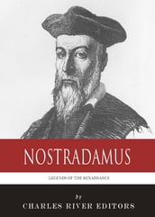 Legends of the Renaissance: The Life and Legacy of Nostradamus