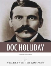 Legends of the West: The Life and Legacy of Doc Holliday