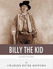 Legends of the West: The Life and Legacy of Billy the Kid