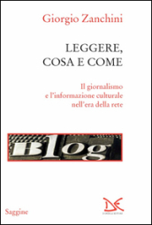 Leggere, cosa e come. Il giornalismo e l informazione culturale nell era della rete