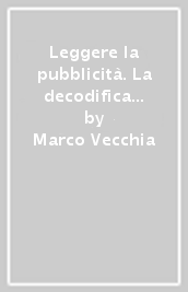 Leggere la pubblicità. La decodifica dei messaggi