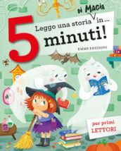 Leggo una storia di magia in... 5 minuti! Stampatello maiuscolo. Ediz. a colori