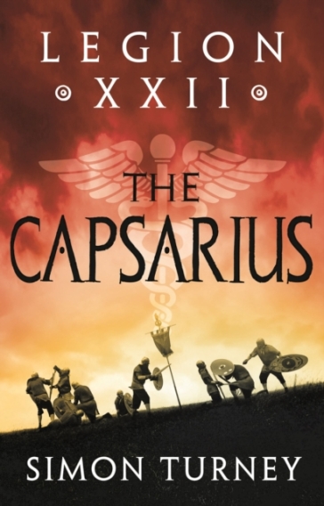 Legion XXII: The Capsarius - Simon Turney