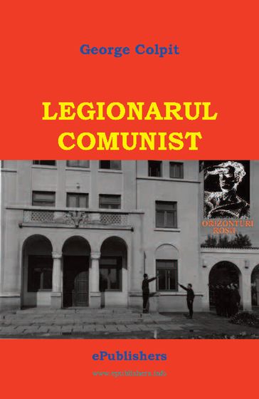 Legionarul comunist - George Colpit