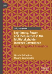 Legitimacy, Power, and Inequalities in the Multistakeholder Internet Governance