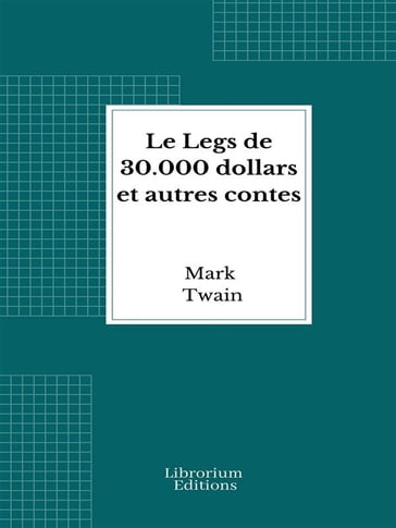 Le Legs de 30.000 dollars et autres contes - Twain Mark