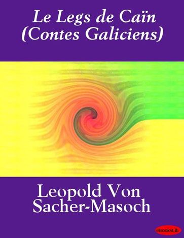 Le Legs de Caïn (Contes Galiciens) - Leopold von Sacher-Masoch