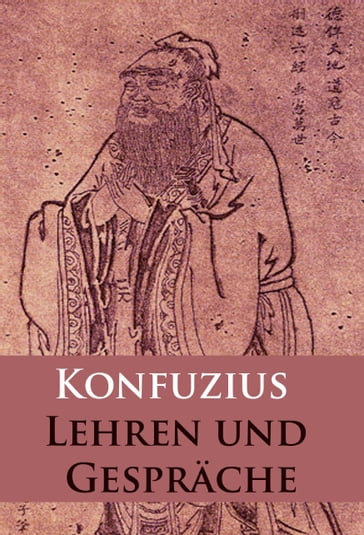 Lehren und Gespräche - - Konfuzius