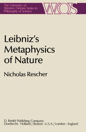 Leibniz s Metaphysics of Nature