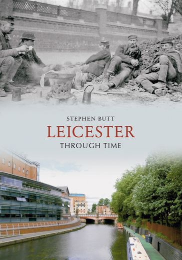 Leicester Through Time - Stephen Butt