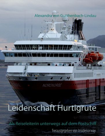 Leidenschaft Hurtigrute - Alexandra von Gutthenbach-Lindau