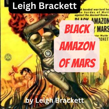 Leigh Brackett: Black Amazon of Mars - Leigh Brackett