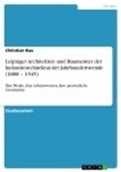 Leipziger Architekten und Baumeister der Industriearchitektur der Jahrhundertwende (1880 - 1945)