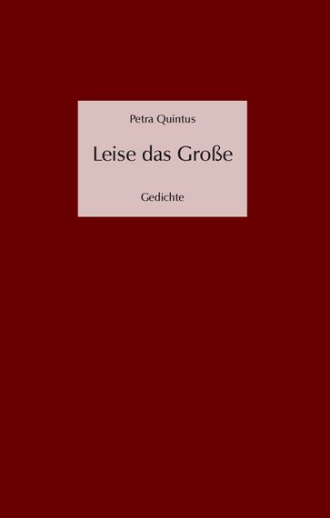 Leise das Große - Petra Quintus