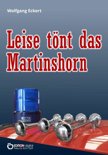 Leise tönt das Martinshorn - Wolfgang Eckert