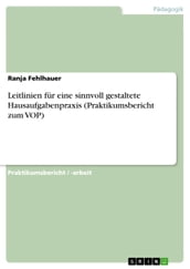 Leitlinien fur eine sinnvoll gestaltete Hausaufgabenpraxis (Praktikumsbericht zum VOP)