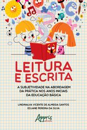 Leitura e Escrita: A Subjetividade na Abordagem da Prática nos Anos Iniciais da Educação Básica