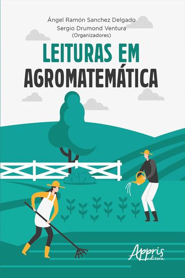 Leituras em Agromatemática - Sergio Drumond Ventura - Ángel Ramón Sanchez Delgado