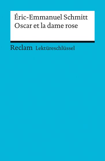 Lektüreschlüssel. Éric-Emmanuel Schmitt: Oscar et la dame rose - Michaela Banzhaf - Éric-Emmanuel Schmitt