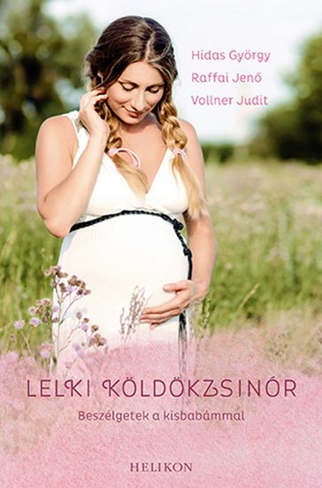 Lelki köldökzsinór - Raffai Jen - Vollner Judit - Hidas Gyorgy