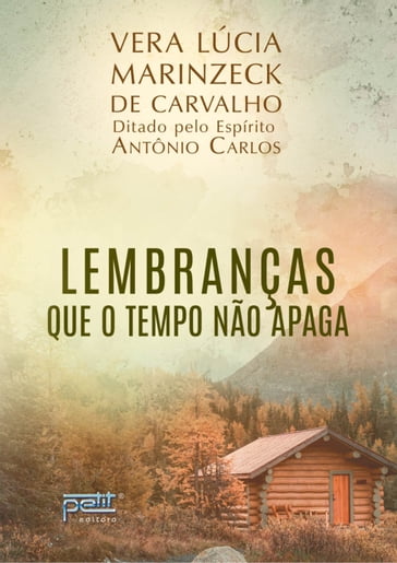 Lembranças que o tempo não apaga - Lúcia Marinzeck de Carvalho - Vera Antônio Carlos